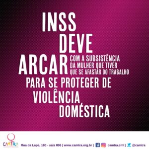 Leia mais sobre o artigo INSS Deve Arcar Com a Subsistência da Mulher que Tiver de se Afastar do Trabalho para se Proteger de Violência Doméstica