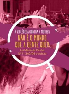 Leia mais sobre o artigo Cartilha “A Violência Contra a Mulher: Não é o Mundo que a Gente Quer (Lei Maria da Penha Nº 11.340/06 e outras)”