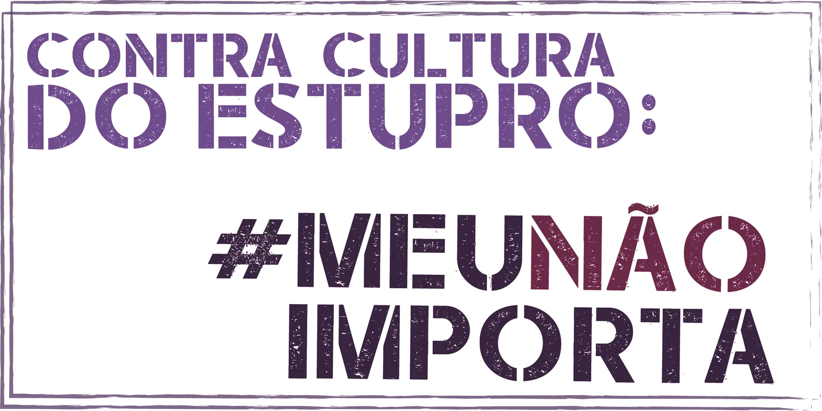 Leia mais sobre o artigo Contra Cultura do Estupro #meunãoimporta