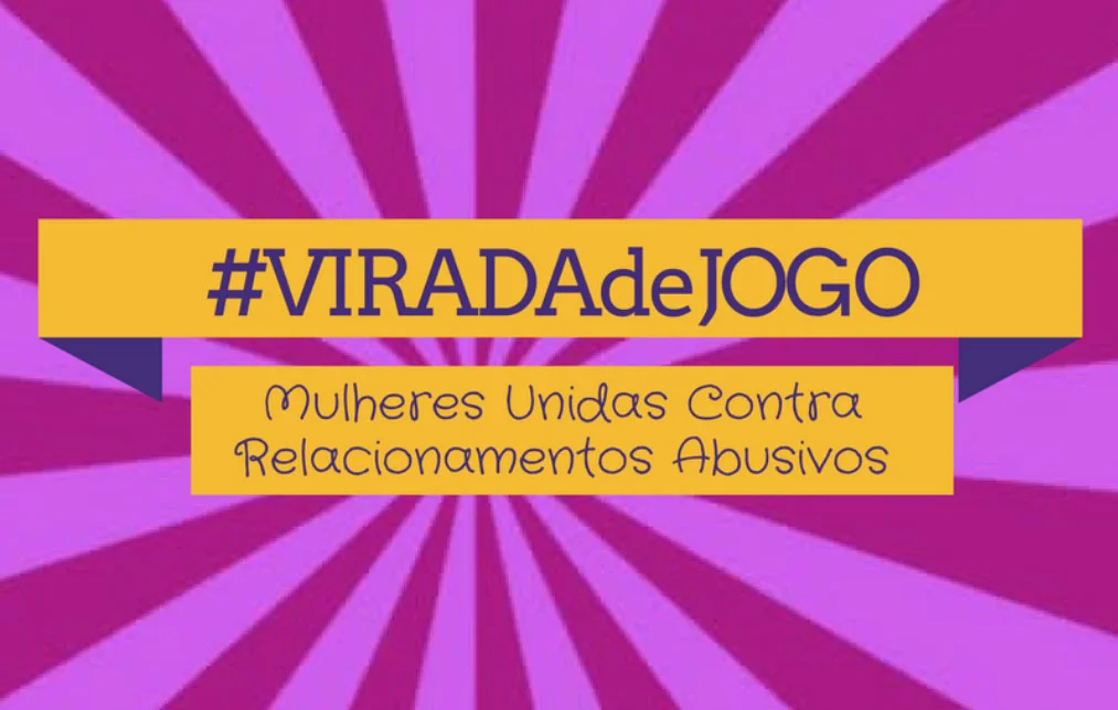 Leia mais sobre o artigo #ViradaDeJogo – Mulheres Unidas Contra Relacionamentos Abusivos